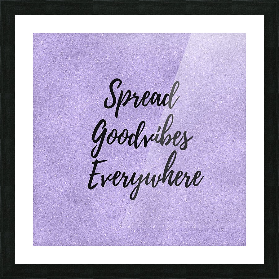 Spread Good Vibes Everywhere  Picture Frame print