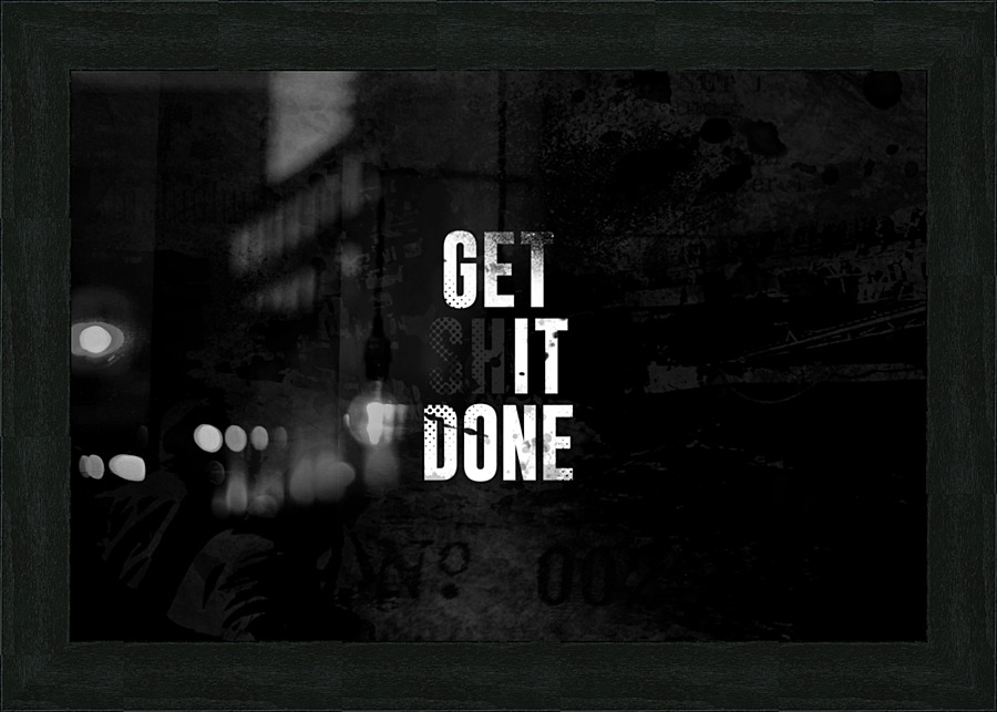 GET SH*T DONE Picture Frame Printing