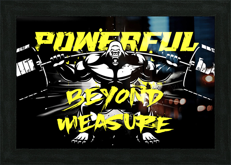 POWERFUL BEYOND MEASURE Picture Frame Printing