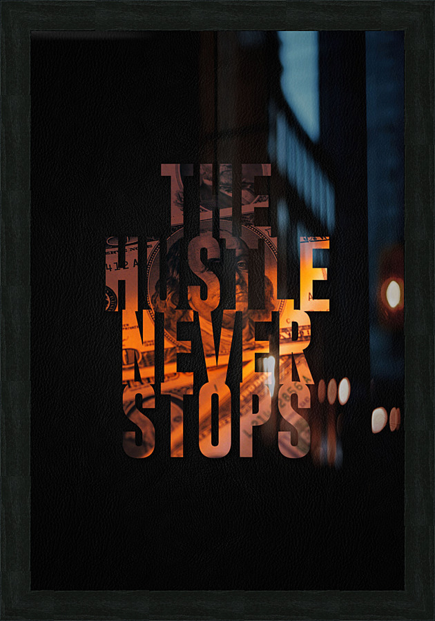 HUSTLE NEVER STOPS Picture Frame Printing