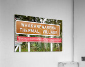 Whakarewarewa thermal village entrance in Rotorua New Zealand Acrylic Print