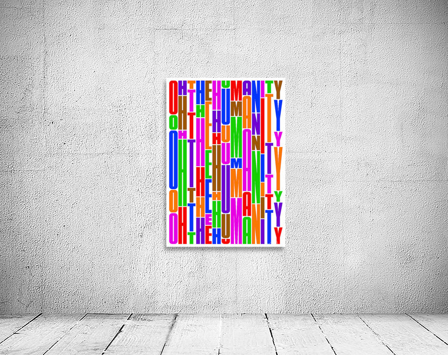 oh the humanity Wall Preview