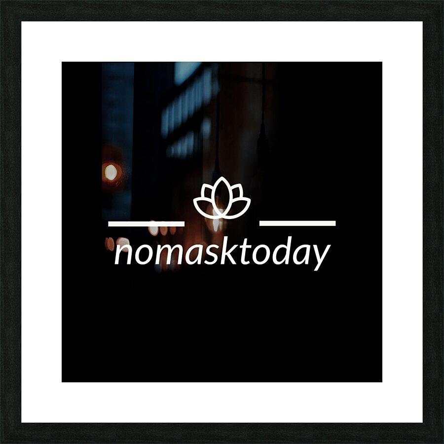 No Mask Today Picture Frame print