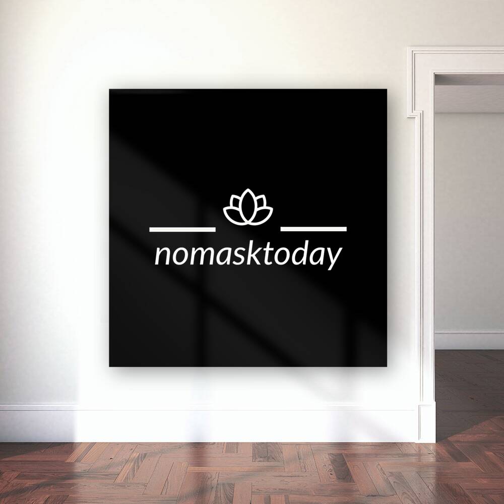 No Mask Today Reproduction