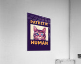 Pathetic human Acrylic Print