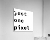 just one pixel 160.240 Acrylic Print