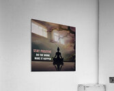 Stay Positive Acrylic Print