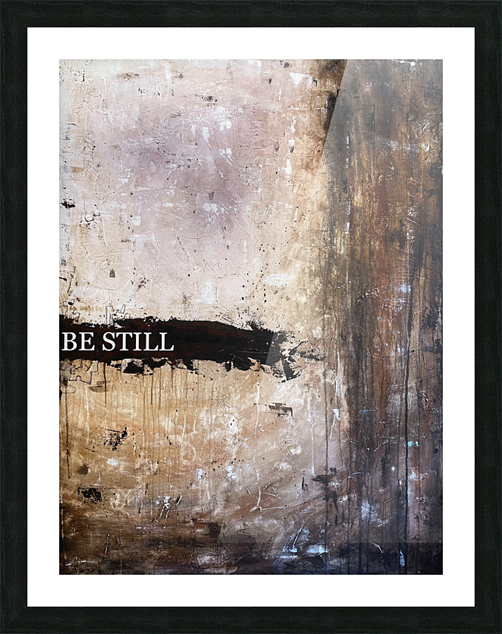 BE STILL Picture Frame print