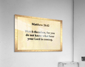 Matthew 24 42 Acrylic Print