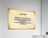 Luke 6 45 Acrylic Print
