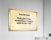 Proverbs 16 18 Acrylic Print