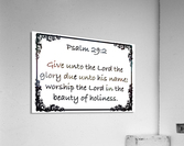 Psalm 29 2 9WB Acrylic Print