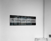 Be Strong and Courageous Acrylic Print