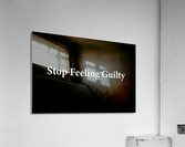 Stop Feeling Guilty 2 Acrylic Print