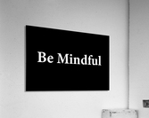 BE MINDFUL 2 Acrylic Print