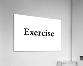 EXERCISE Acrylic Print