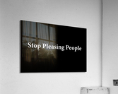 Stop Pleasing People 2 Acrylic Print