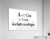 TOXIC RELATIONSHIPS Acrylic Print