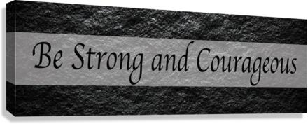 Be Strong and Courageous Canvas Print