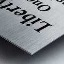Liberty is Precious Metal print