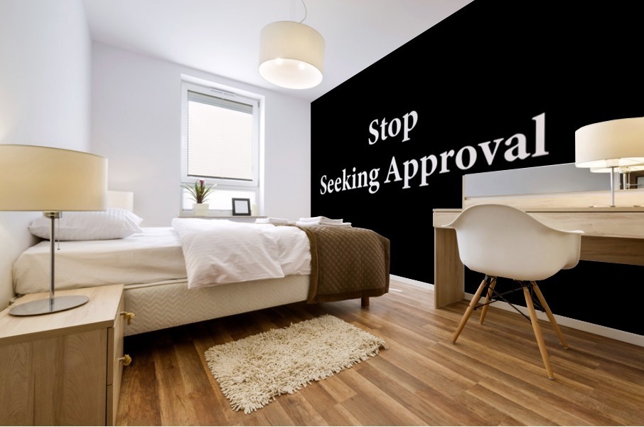 Stop Seeking Approval 2 Mural print