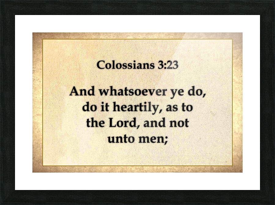 Colossians 3 23 Picture Frame print
