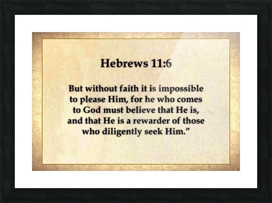 Hebrews 11 6 Picture Frame print