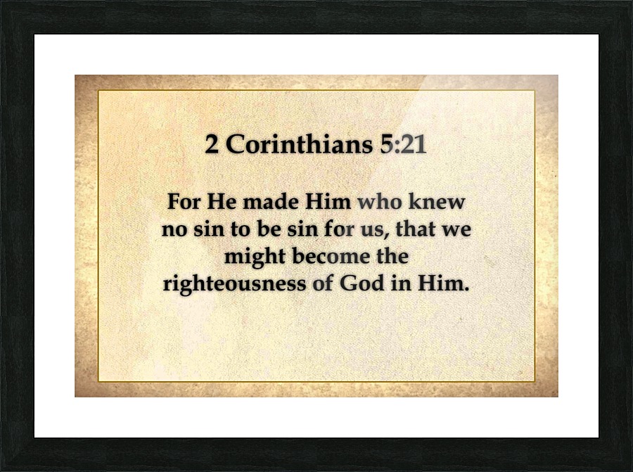 2 Corinthians 5 21 Picture Frame print