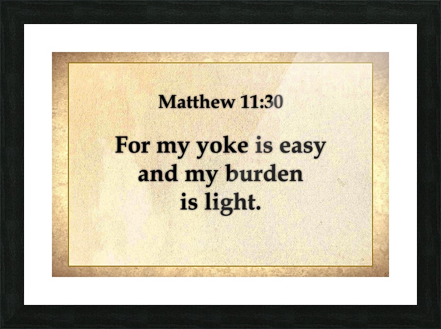 Matthew 11 30 Picture Frame print