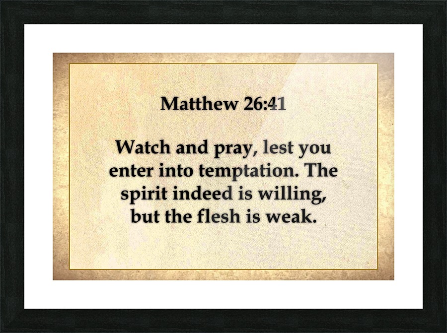 Matthew 26 41 Picture Frame print