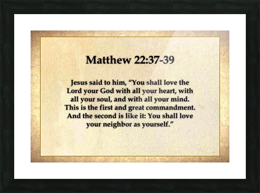 Matthew 22 37 39 Picture Frame print
