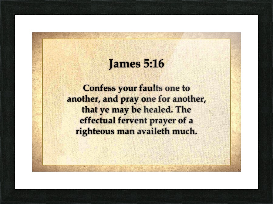 James 5 16  Picture Frame print