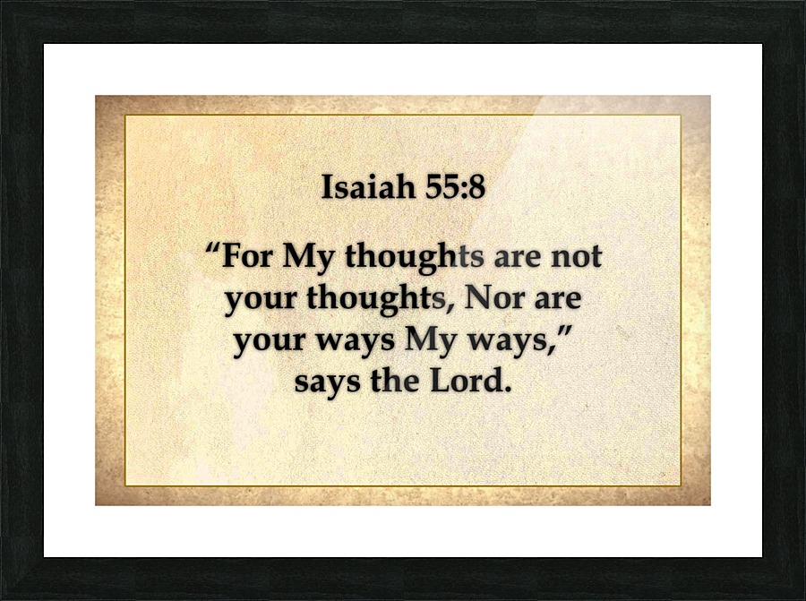 Isaiah 55 8 Picture Frame print