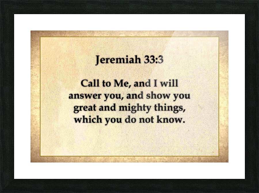 Jeremiah 33 3 Picture Frame print
