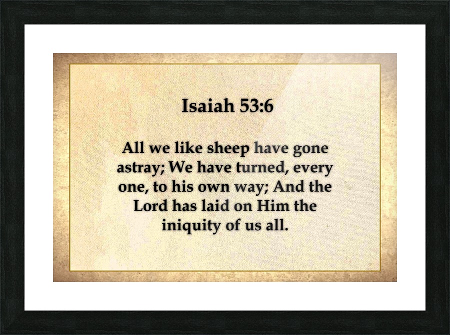 Isaiah 53 6 Picture Frame print
