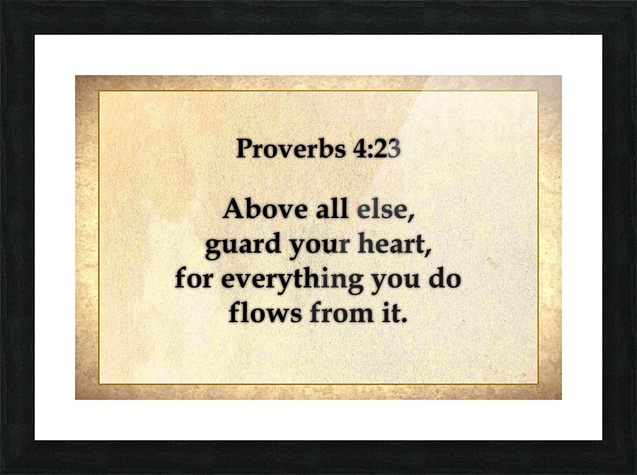 Proverbs 4 23 Picture Frame print