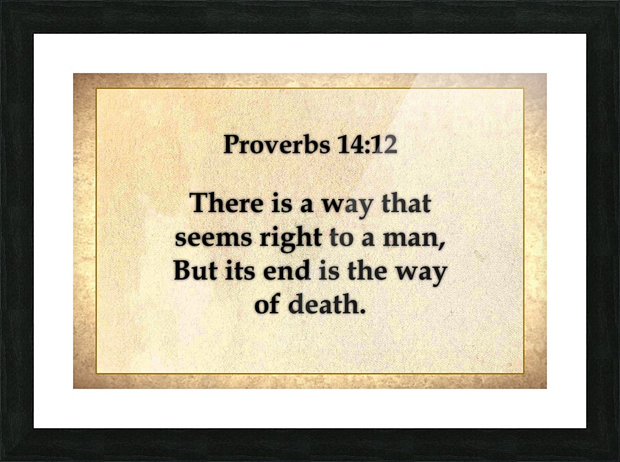 Proverbs 14 12 Picture Frame print