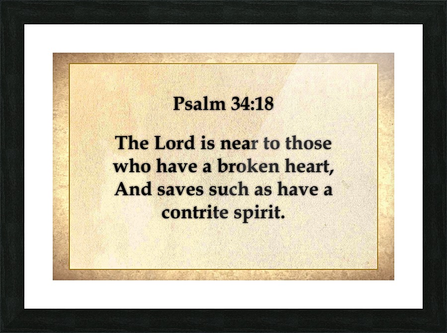 Psalm 34 18 Picture Frame print