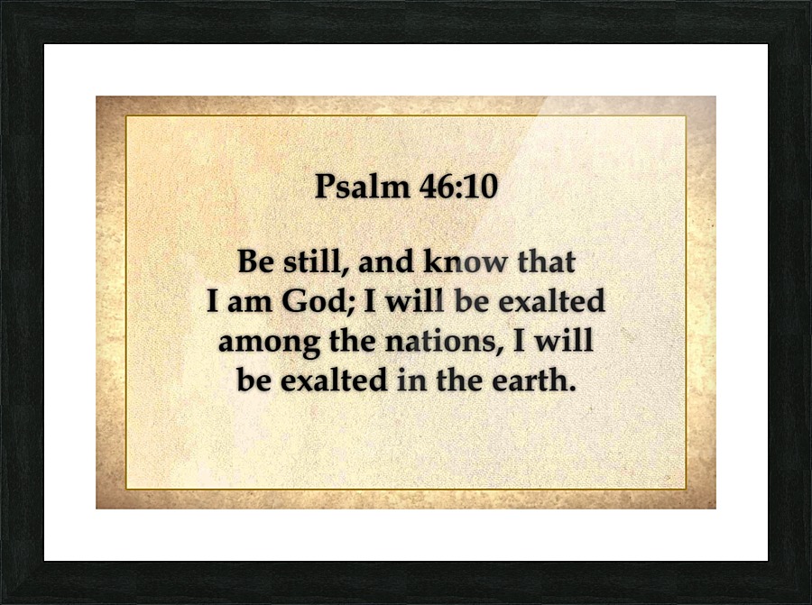 Psalm 46 10 Picture Frame print