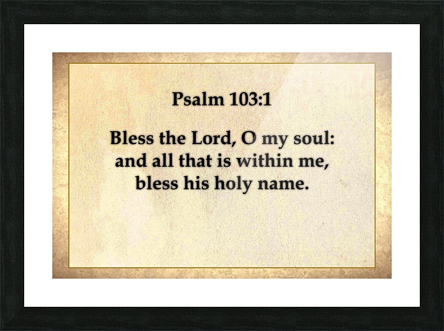 Psalm 103 1 Picture Frame print
