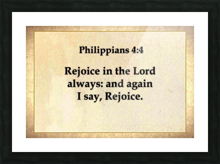 Philippians 4 4 Picture Frame print