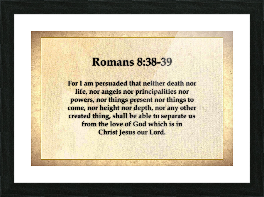 Romans 8 38 39 Picture Frame print