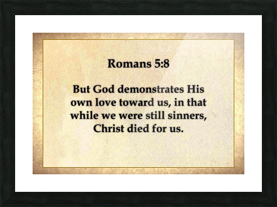 Romans 5 8 Picture Frame print