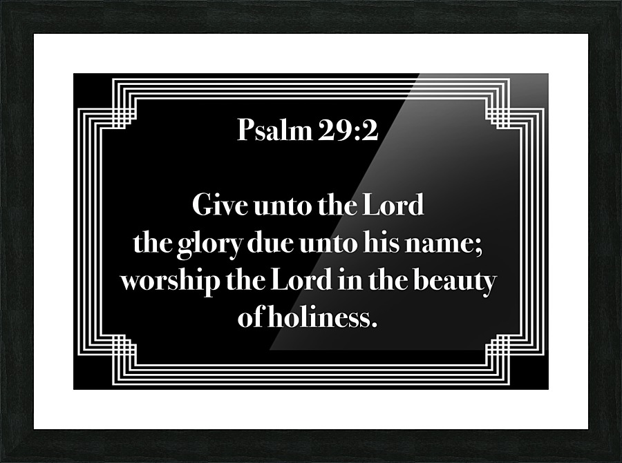 Psalm 29 2 2BW Picture Frame print