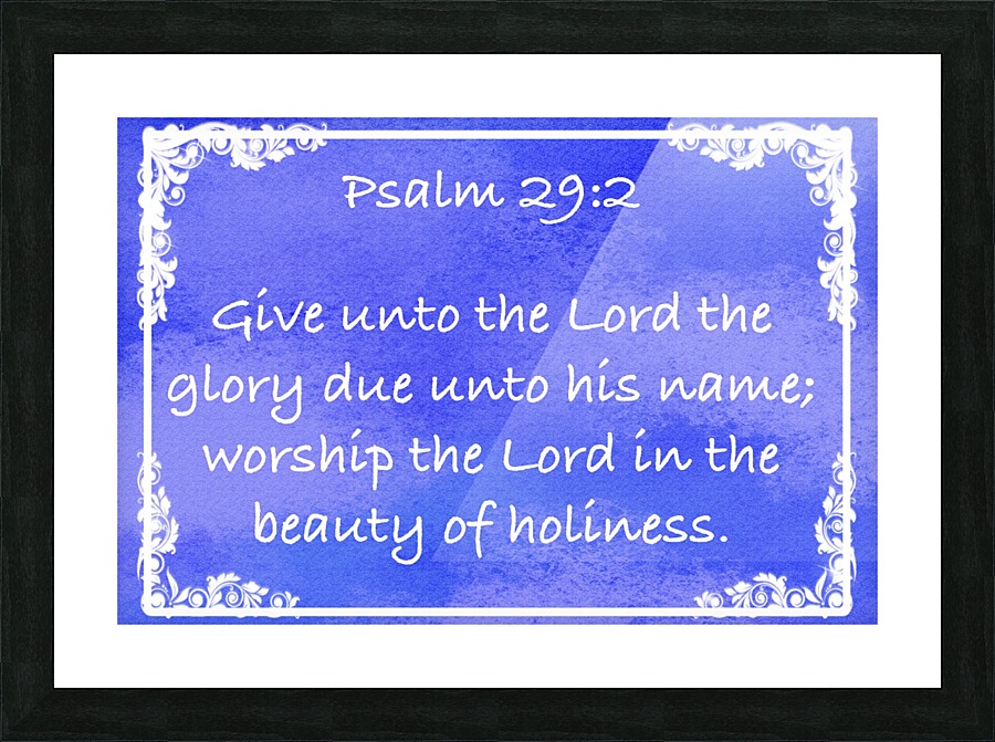 Psalm 29 2 8BL Picture Frame print