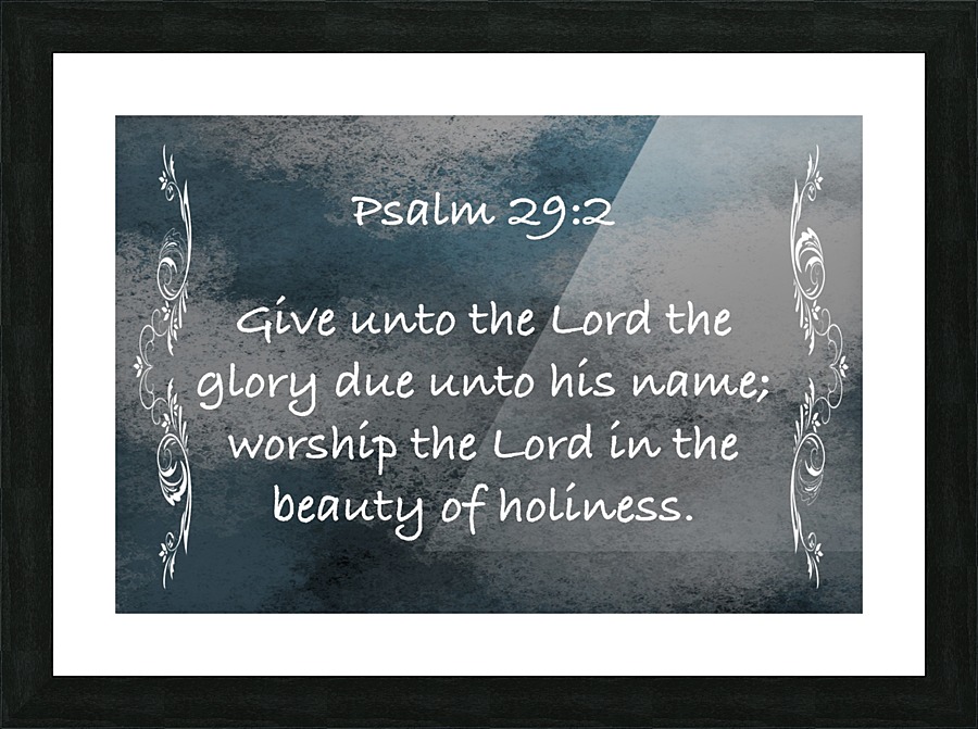 Psalm 29 2 4CH Picture Frame print