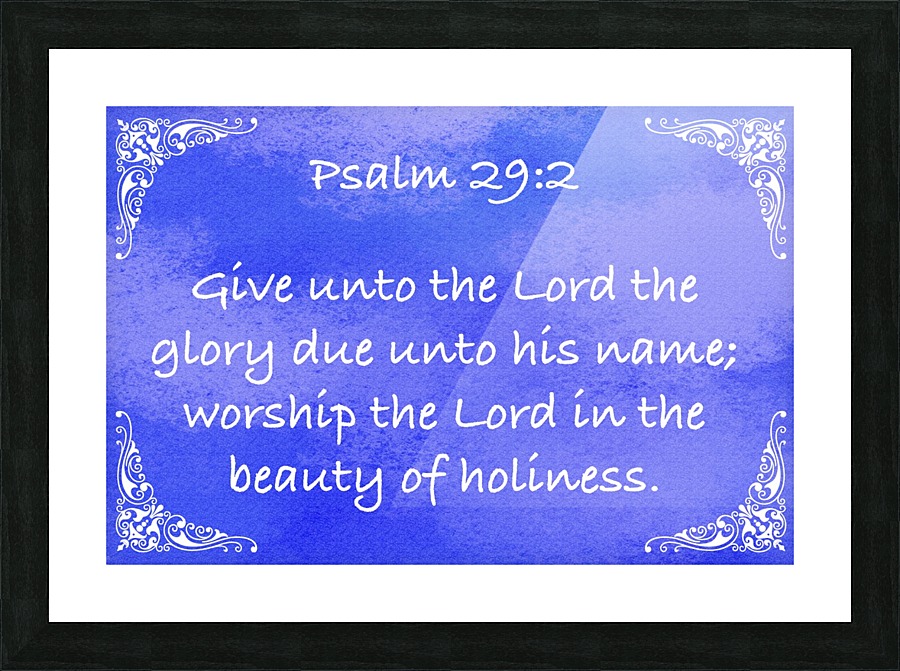 Psalm 29 2 5BL Picture Frame print