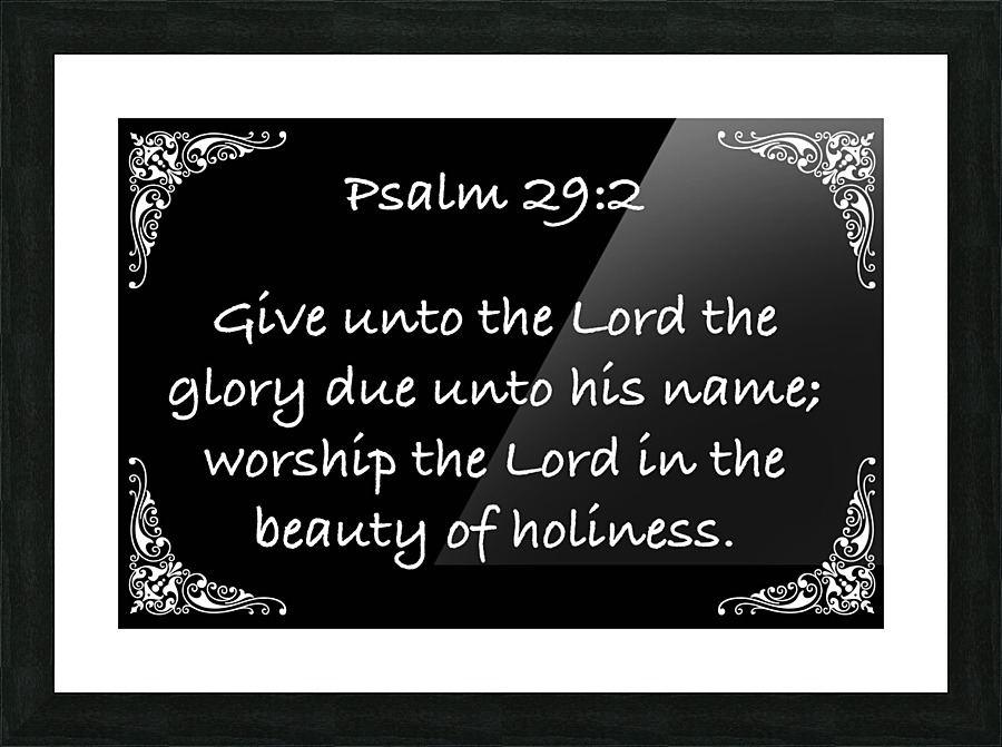 Psalm 29 2 5BW Picture Frame print