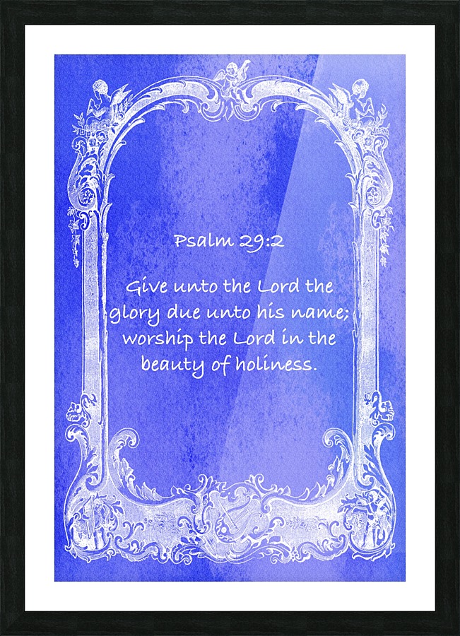 Psalm 29 2 7BL Picture Frame print