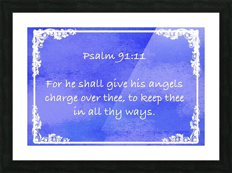 Psalm 91 11 8BL Picture Frame print